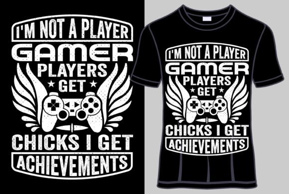 I'm Not a Player Gamer: A Statement T-Shirt Design