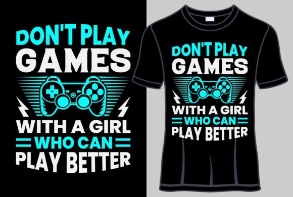 The Don t Play Games with T-Shirt Design: A Statement in Typography